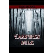 Vampires Rule by Blake, Kasi, 9781502319067