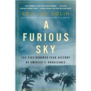 A Furious Sky The Five-Hundred-Year History of America's Hurricanes by Dolin, Eric Jay, 9781631499067