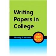 Writing Papers in College A Brief Guide by Wiener, Harvey S., 9780205029068