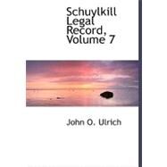 Schuylkill Legal Record by Ulrich, John O., 9780554509068