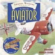 Amazing Wonders Collection: The Story of an Aviator by Calhoun, Marmaduke Randolph; Twist, Clint; Hardcastle, Nick, 9780763639068