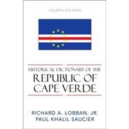 Historical Dictionary of the Republic of Cape Verde by Lobban, Richard A.,; Saucier, Paul Khalil, 9780810849068