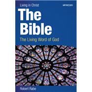 The Bible: The Living Word of God by Rabe, Robert, 9780884899068