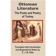 Ottoman Literature : The Poets and Poetry of Turkey by Gibb, E. J. W., 9780898759068