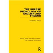 The Phrase Phonology of English and French by Selkirk; Elisabeth O., 9781138919068