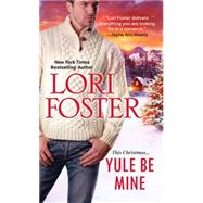 Yule Be Mine by FOSTER, LORI, 9781420139068