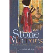 Stone Mirrors The Sculpture and Silence of Edmonia Lewis by Atkins, Jeannine, 9781481459068