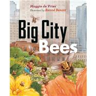 Big City Bees by De Vries, Maggie; Benoit, Renne, 9781553659068