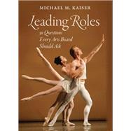 Leading Roles by Kaiser, Michael M., 9781584659068