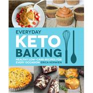 Everyday Keto Baking Healthy Low-Carb Recipes for Every Occasion by Kerwien, Erica, 9781592339068