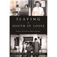 Slaying in South St. Louis by Erwin, Vicki Berger; Erwin, Bryan, 9781625859068