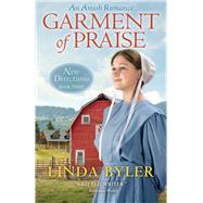 Garment of Praise by Linda Byler, 9781680999068