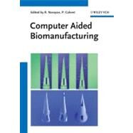 Computer Aided Biomanufacturing by Calvert, Paul; Narayan, Roger, 9783527409068