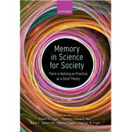 Memory in Science for Society There is nothing as practical as a good theory by Logie, Robert; Cowan, Nelson; Gathercole, Susan; Engle, Randall; Wen, Zhisheng, 9780192849069