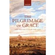 The Pilgrimage of Grace and the Politics of the 1530s by Hoyle, R. W., 9780199259069