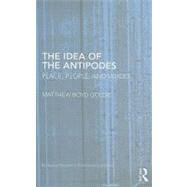The Idea of the Antipodes: Place, People, and Voices by Goldie; Matthew Boyd, 9780415999069