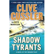 Shadow Tyrants by Cussler, Clive; Morrison, Boyd, 9780735219069