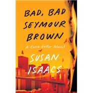Bad, Bad Seymour Brown by Susan Isaacs, 9780802159069