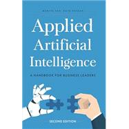 Applied Artificial Intelligence: A Handbook For Business Leaders by Mariya Yao, Kate Koidan, 9780998289069