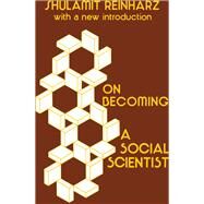 On Becoming a Social Scientist: From Survey Research and Participant Observation to Experimental Analysis by Reinharz,Shulamit, 9781138529069