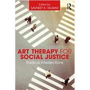 Art Therapy for Social Justice: Radical Intersections by Talwar; Savneet K., 9781138909069