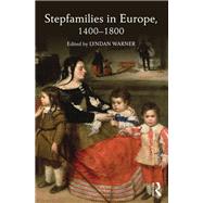 Stepfamilies in Europe, 1400-1800 by Lyndan Warner, 9781351209069