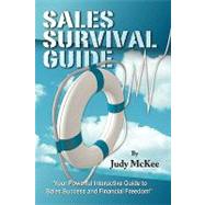 The Sales Survival Guide: Your Powerful Interactive Guide to Sales Success and Financial Freedom by McKee, Judy, 9781434399069