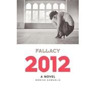 Fallacy 2012 by Camuglia, Monica; Calleman, Carl Johan; Hall, Richard, 9781451509069
