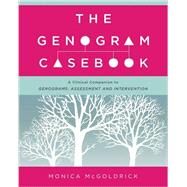 The Genogram Casebook A Clinical Companion to Genograms: Assessment and Intervention by McGoldrick, Monica, 9780393709070