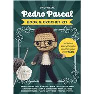 Unofficial Pedro Pascal Book and Crochet Kit Includes Everything to Crochet Your Own Pedro - Pedro Pascal Fact & Project Book, 5 Colors of Yarn, Crochet Hook, Yarn & Beading Needles, Wire, Embroidery Floss, Plastic Safety Eyes, Fiberfill Stuffing by G�lusz, Kati, 9780785849070