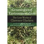 Genealogies of Environmentalism by Glacken, Clarence; Rajan, S. Ravi; Romero, Adam (CON); Watts, Michael (CON), 9780813939070