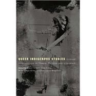 Queer Indigenous Studies by Driskill, Qwo-li; Finley, Chris; Gilley, Brian Joseph; Morgensen, Scott Lauria, 9780816529070
