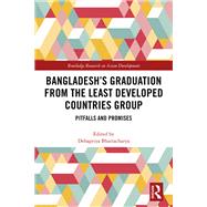 Bangladesh's Graduation from the Least Developed Countries Group: Pitfalls and Promises by Bhattacharya; Debapriya, 9781138589070