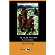 The Young Alaskans by HOUGH EMERSON, 9781409919070