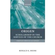 Origen Scholarship in the Service of the Church by Heine, Ronald E., 9780199209071