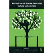 Art and Social Justice Education: Culture as Commons by Quinn; Therese, 9780415879071