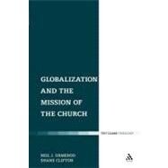 Globalization and the Mission of the Church by Ormerod, Neil J.; Clifton, Shane, 9780567349071