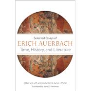 Time, History, and Literature by Auerbach, Erich; Porter, James I.; Newman, Jane O., 9780691169071