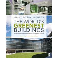 The World's Greenest Buildings: Promise Versus Performance in Sustainable Design by Yudelson,Jerry, 9781138409071