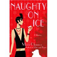 Naughty on Ice by Chance, Maia, 9781250109071