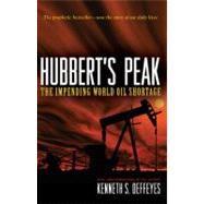Hubbert's Peak: The Impending World Oil Shortage by Deffeyes, Kenneth S., 9781400829071