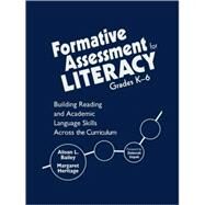 Formative Assessment for Literacy, Grades K-6 : Building Reading and Academic Language Skills Across the Curriculum by Alison L. Bailey, 9781412949071