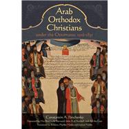 Arab Orthodox Christians Under the Ottomans 15161831 by Noble, Samuel; Panchenko, Constantin Alexandrovich; Pheiffer Noble, Brittany, 9781942699071