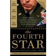 The Fourth Star Four Generals and the Epic Struggle for the Future of the United States Army by Jaffe, Greg; Cloud, David, 9780307409072