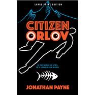 Citizen Orlov (Large Print Edition) by Payne, Jonathan, 9780744309072