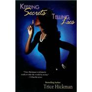 Keeping Secrets & Telling Lies by Hickman, Trice, 9780758269072