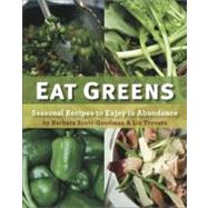 Eat Greens Seasonal Recipes to Enjoy in Abundance by Scott-Goodman, Barbara; Trovato, Liz, 9780762439072