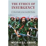 The Ethics of Insurgency by Gross, Michael L., 9781107019072