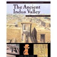The Ancient Indus Valley by McIntosh, Jane, 9781576079072