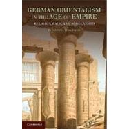 German Orientalism in the Age of Empire: Religion, Race, and Scholarship by Suzanne L. Marchand, 9780521169073